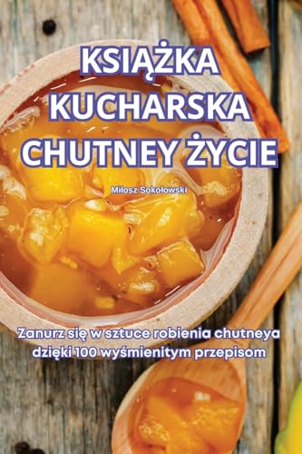KsiĄŻka Kucharska Chutney Życie (Polish Edition)