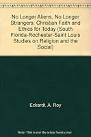 No Longer Aliens, No Longer Strangers: Christian Faith and Ethics for Today 1555409997 Book Cover