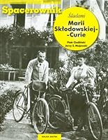 Spacerownik Asladami Marii Skodowskiej-Curie 8326805068 Book Cover