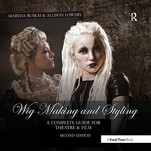  Wig Making and Styling: A Complete Guide for Theatre & Film