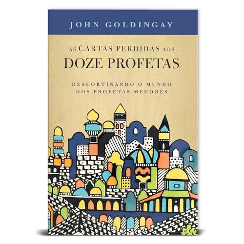 As cartas perdidas aos 12 profetas: descortinando o mundo dos profetas menores