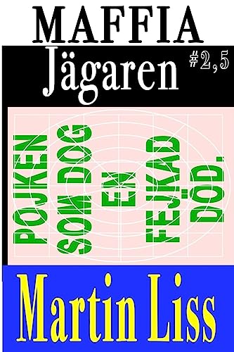Pojken son dog en falsk död: Stieg Larsson's Lyckade Flykt (MaffiaJägaren) (Swedish Edition)