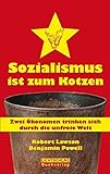 Sozialismus ist zum Kotzen: Zwei Ökonomen trinken sich durch die unfreie Welt - Robert Lawson, Benjamin Powell Übersetzer: Andreas Tank 
