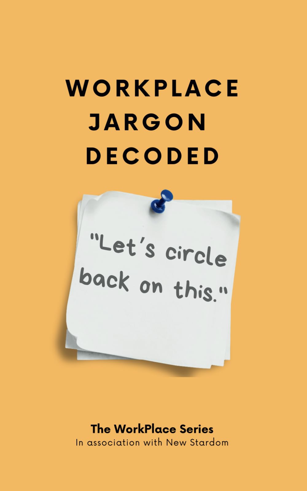 Workplace Jargon Decoded: A Guide to Office Speak (The Workplace Series Humor Books)