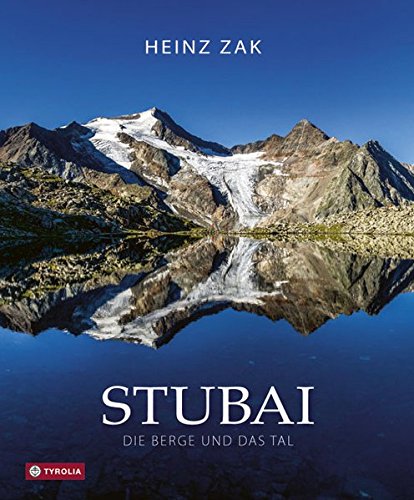 Stubai. Die Berge und das Tal Stubai. Die Berge und das Tal