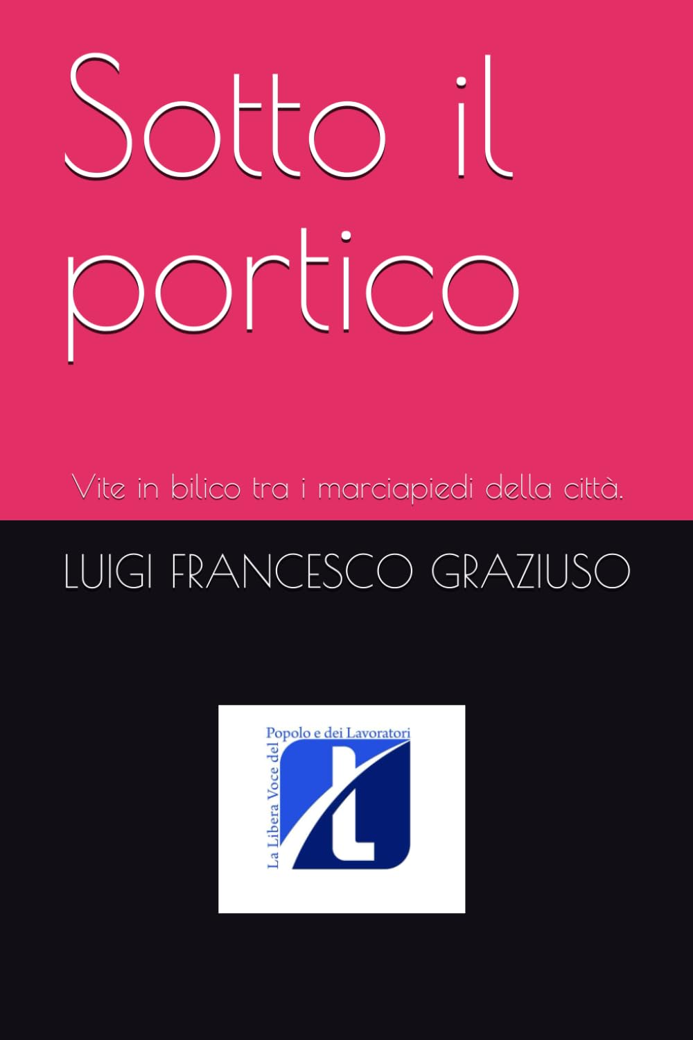 Sotto il portico: Vite in bilico tra i marciapiedi della città.