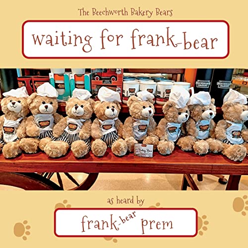 Waiting For Frank-Bear: as heard by . . . (Beechworth Bakery Bears)