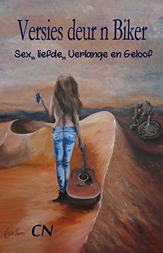 Versies deur n Biker: Sex,, liefde,, Verlange en Geloof (Afrikaans Edition)