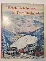 Hetch Hetchy and Its Dam Railroad 0831071028 Book Cover
