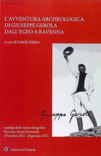 L'avventura archeologica di Giuseppe Gerola dall'Egeo a Ravenn