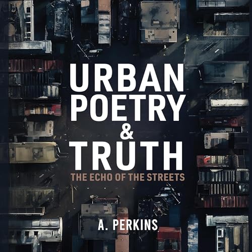 Urban Poetry &amp;amp; Truth by A. Perkins episode artwork