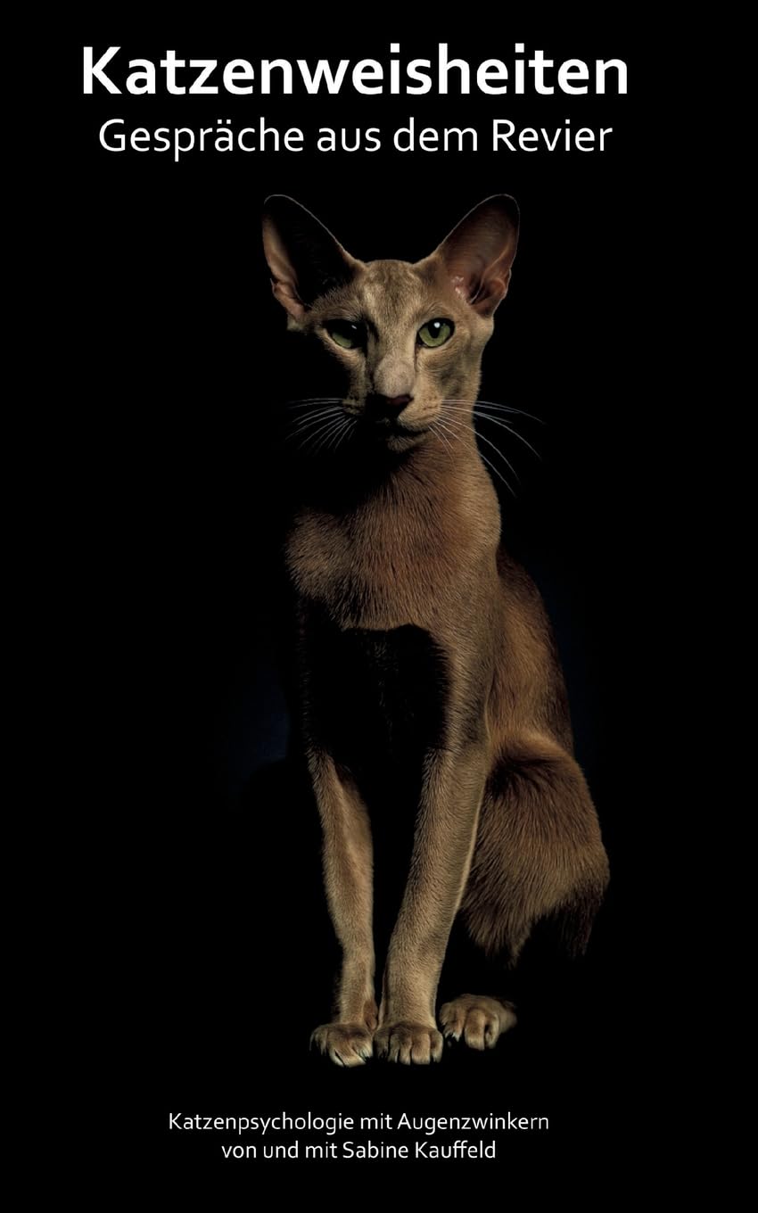 Katzenweisheiten - Gespräche aus dem Revier: Katzenpsychologie mit Augenzwinkern
