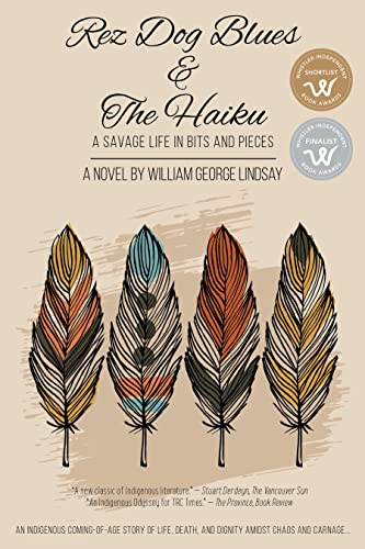 Rez Dog Blues & The Haiku: A Savage Life in Bits and Pieces by [William George  Lindsay]