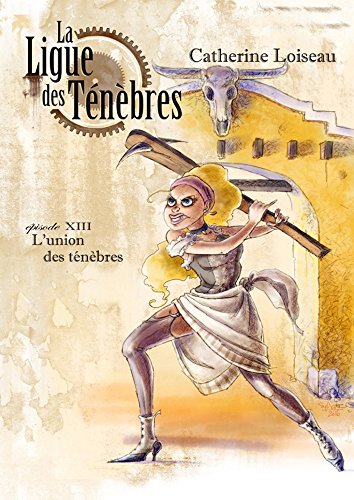 Télécharger L'Union des ténèbres (La Ligue des ténèbres t. 13) Gratuit