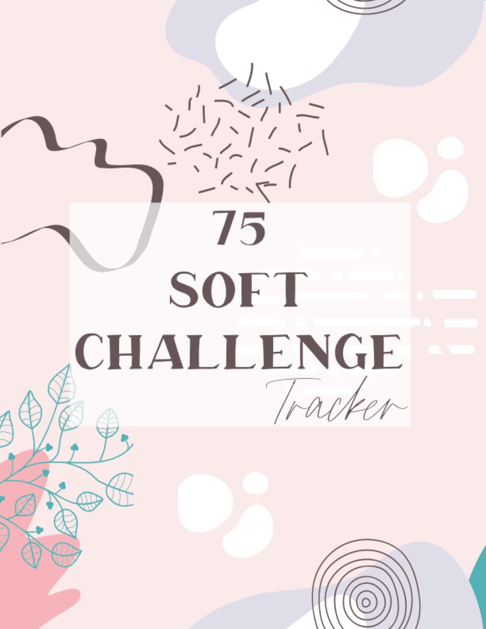 75 Soft Challenge Tracker: | 75 Soft Printable Planner | Habit Tracker |  Daily Meal Planner | Fitness Planner | 75 Soft Progress Trackers | Fitness  Journal | Workout Planner | Challenge Tracker: Amazon.co.uk: publishing,  kidhouse: 9798763339611: Books