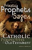 Priests, Prophets and Sages: Catholic Perspectives on the Old Testament