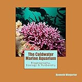 The Coldwater Marine Aquarium: Biogeography, Ecology & Husbandry
