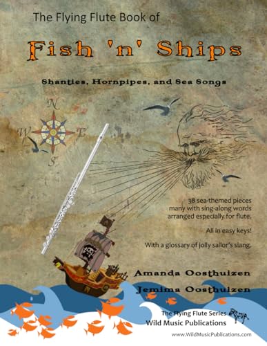 The Flying Flute Book of Fish 'n' Ships: Shanties, Hornpipes, and Sea Songs. 38 fun sea-themed pieces arranged especially for flute players of grade ... (Flute Music for Beginners and Improvers)