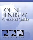 Equine Dentistry: A Practical Guide
