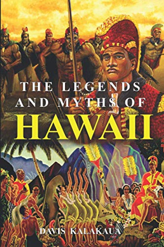 The Legends and Myths of Hawaii: The fables and folk-lore