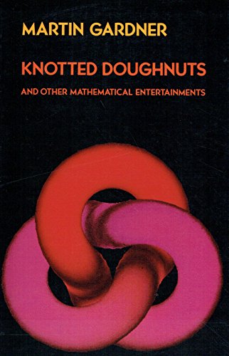 Knotted Doughnuts And Other Mathematical Entertainments