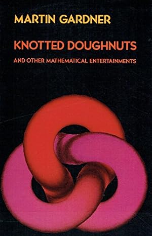 Book cover Knotted Doughnuts and Other Mathematical Entertainments