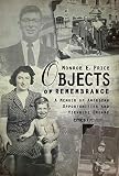 Objects of Remembrance: A Memoir of American Opportunities and Viennese Dreams