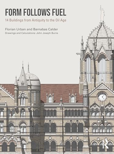 Form Follows Fuel: 14 Buildings From Antiquity To The Oil Age