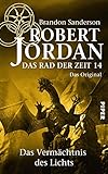  Das Rad der Zeit 14. Das Original (Das Rad der Zeit 14): Das Vermächtnis des Lichts