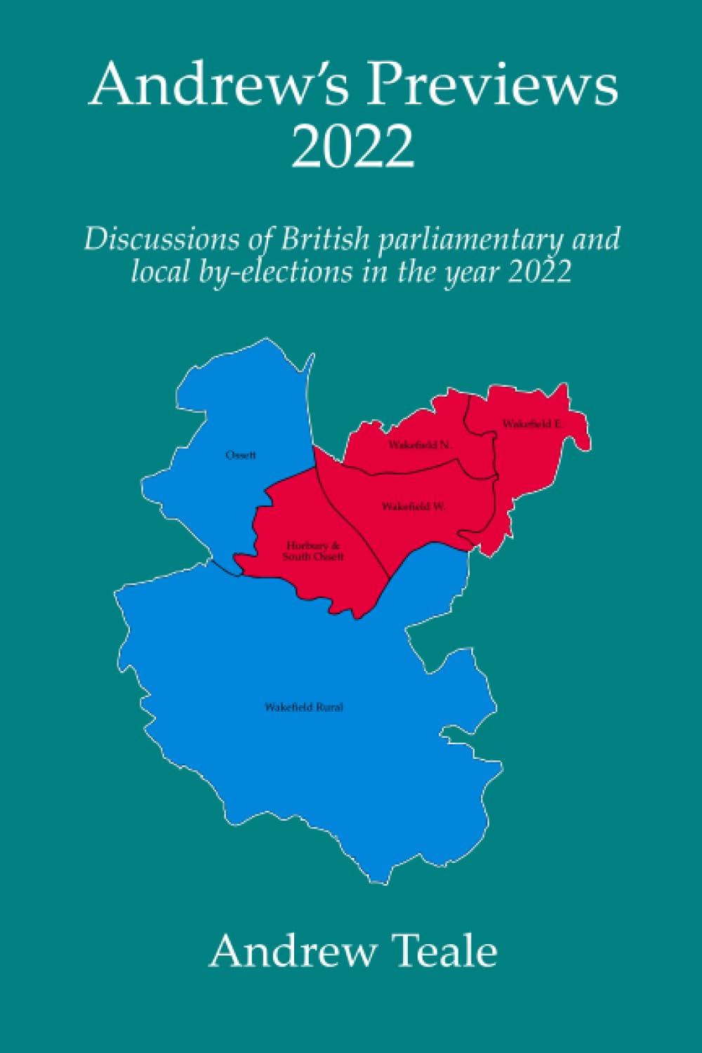 Andrew's Previews 2022: Discussions of British parliamentary and local by-elections in the year 2022