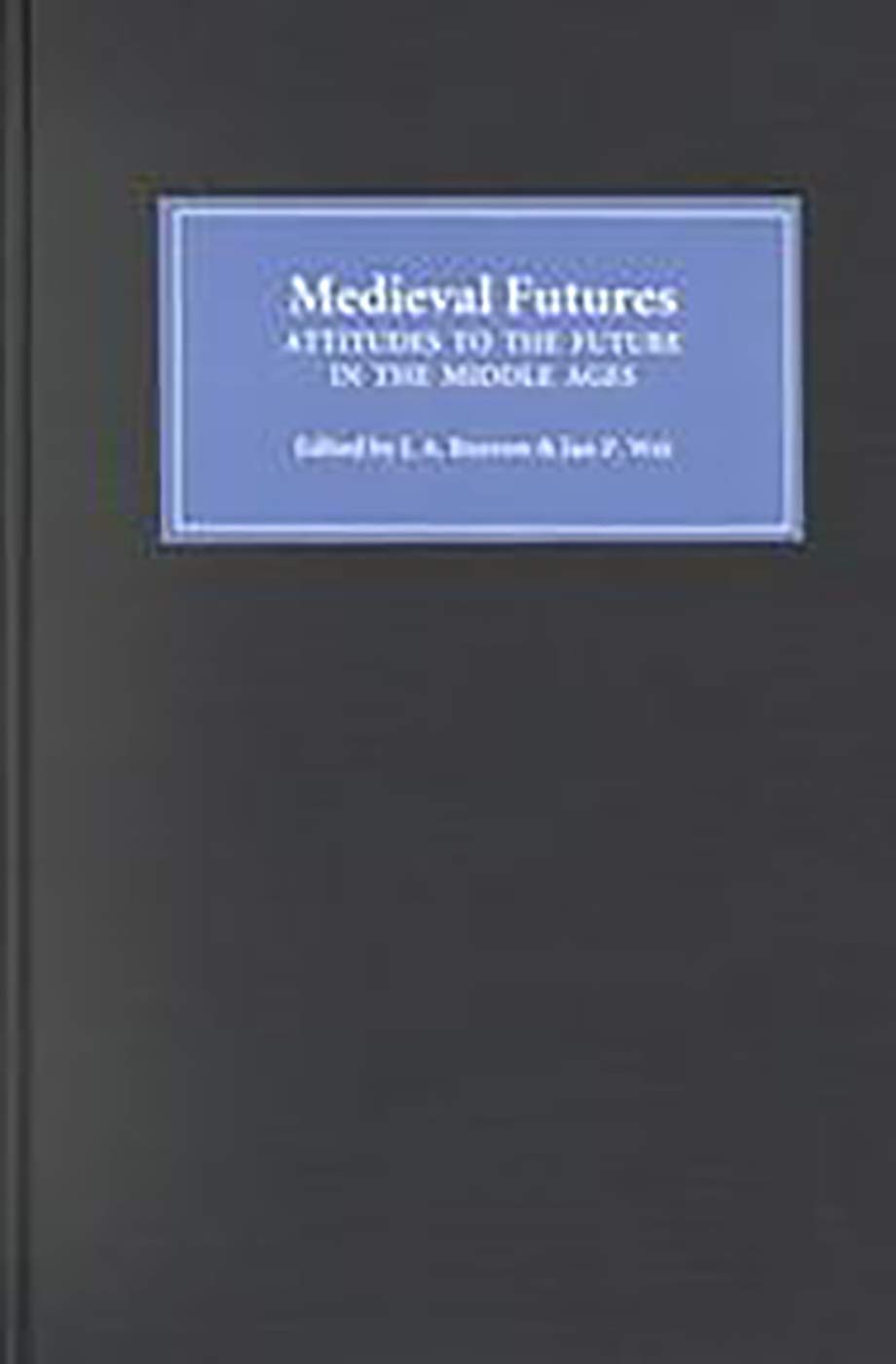 Buy Medieval Futures – Attitudes to the Future in the Middle Ages — BookShops.in