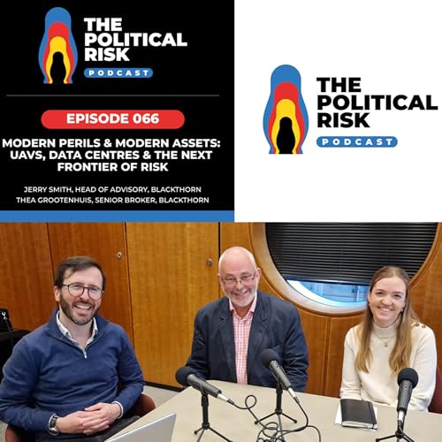 Modern Perils and Modern Assets: UAVs, Data Centres and the Next Frontier of Risk; with Blackthorn&rsquo;s Jerry Smith and Thea Grootenhuis