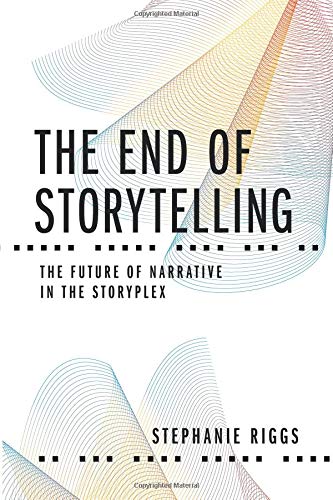 The End of Storytelling: The Future of Narrative in the Storyplex