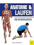 Anatomie & Laufen (Anatomie & Sport, Band 3): 100 Dehnübungen