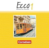 Ecco - Italienisch für Gymnasien - Italienisch als 3. Fremdsprache - Ausgabe 2015 - Band 1: Audio-CDs - Herausgeber: Philipp Volk Rosmarie Legler, Mariella Quarantelli, Philipp Volk, Robert Mintchev, Jan Scheitza, Dorothea Zeisel, Alexander Blahnik, Olga Cerrato-Baumeister, Dagmar Horn, Thomas Brückner 