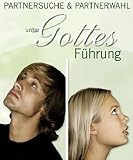 Partnersuche & Partnerwahl unter Gottes Führung