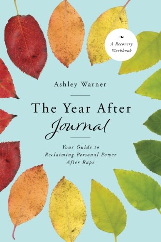 The Year After Journal: Your Guide to Reclaiming Personal Power After Rape