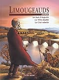 Limougeauds: Le Gué d'Auguste, La Ville double, La Cité rebelle