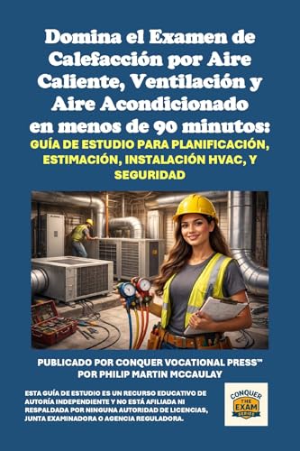 Domina el Examen de Calefacción por Aire Caliente, Ventilación y Aire Acondicionado en menos de 90 minutos: Guía de estudio para planificación, estimación, ... (Conquer the Skilled Trades Series)