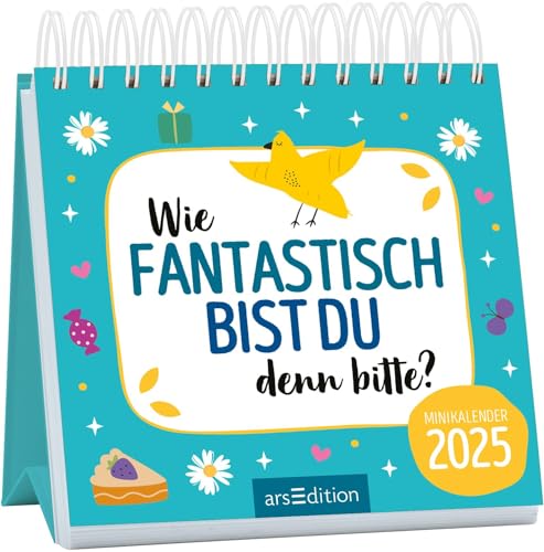 Mini-Monatskalender Wie fantastisch bist du denn bitte? 2025: Zauberhafter Monatskalender im Miniformat mit Komplimenten