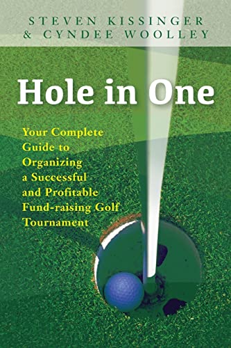 Hole In One: Your Complete Guide To Organizing A Successful And Profitable Fund-Raising Golf Tournament