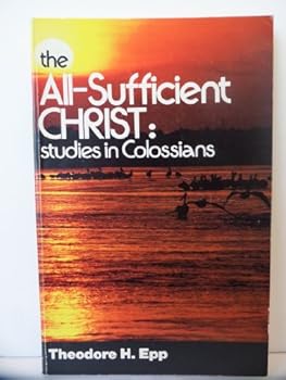 All-Sufficient Christ: Studies in Colossians