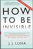 Revised & Updated Softcover Edition of How to Be Invisible (The Essential guide to Protecting Your Personal Privacy, Your Assets, and Your Life.)