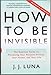 Revised & Updated Softcover Edition of How to Be Invisible (The Essential guide to Protecting Your Personal Privacy, Your Assets, and Your Life.)
