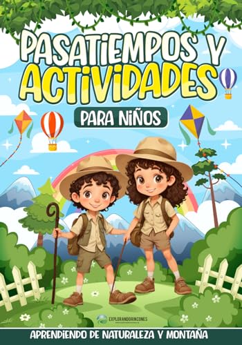 PASATIEMPOS Y ACTIVIDADES PARA NIÑOS aprendiendo de naturaleza y montaña: Juegos educativos, actividades para niños, aprender sobre animales, deporte, ... (Libro actividades, pasatiempos y juegos)
