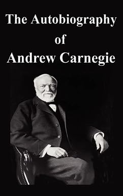 The Autobiography of Andrew Carnegie: Carnegie, Andrew: 9781599866956 ...