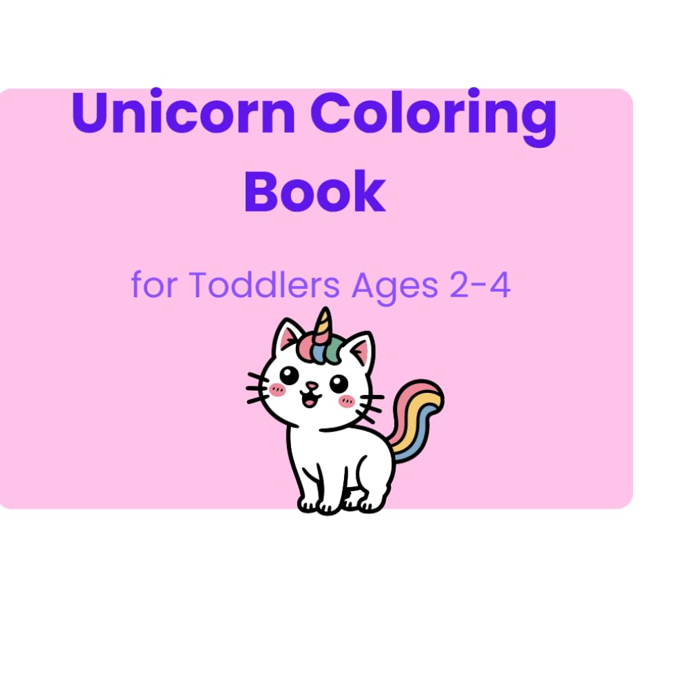 Unicorn Coloring Book for Toddlers Ages 2-4: Cute and Simple Unicorns and Catcorns