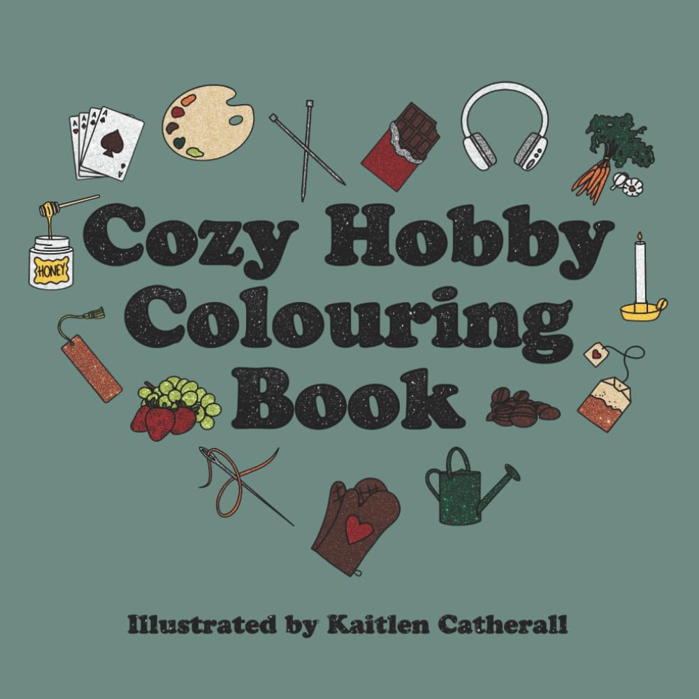 Cozy Hobby Colouring Book: Colouring Book for Adults and Teens featuring Popular Cozy Hobbies with Simple and Easy Designs