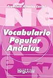 Vocabulario popular andaluz (OTROS TITULOS) - Francisco-Jesús Álvarez Curiel 