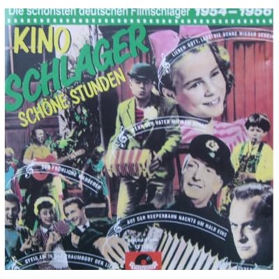 Kino,Schlager,sch&ouml;ne Stunden: Die sch&ouml;nsten deutschen Filmschlager 1954-1956